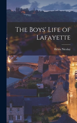 The Boys' Life of Lafayette - Nicolay, Helen