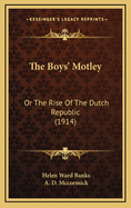 The Boys' Motley: Or the Rise of the Dutch Republic (1914)