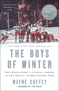 The Boys of Winter: The Untold Story of a Coach, a Dream, and the 1980 U.S. Olympic Hockey Team