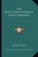 The Boy's Own Book of Frontiersmen