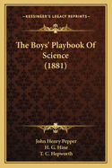 The Boys' Playbook Of Science (1881)