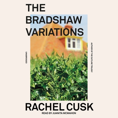 The Bradshaw Variations - Cusk, Rachel, and McMahon, Juanita (Read by)