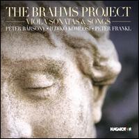 The Brahms Project: Viola Sonatas & Songs - Ildiko Komlosi (contralto); Pter Brsony (viola); Peter Frankl (piano)