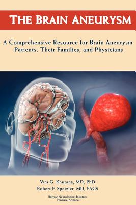 The Brain Aneurysm - Khurana, Vini G, and Spetzler, Robert F