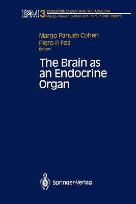 The Brain as an Endocrine Organ - Cohen, Margo P (Editor), and Foa, Piero P (Editor)