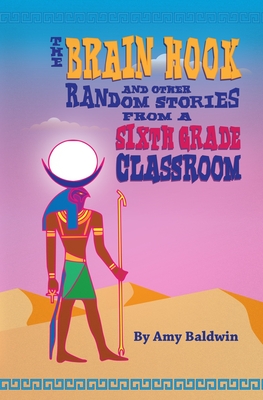 The Brain Hook and Other Random Stories from a Sixth Grade Classroom - Baldwin, Amy