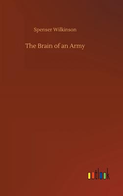 The Brain of an Army - Wilkinson, Spenser