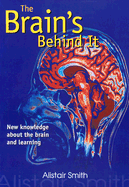 The Brain's Behind It: New Knowledge about the Brain and Learning