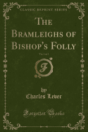 The Bramleighs of Bishop's Folly, Vol. 1 of 3 (Classic Reprint)