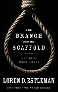 The Branch and the Scaffold: A Novel of Judge Parker