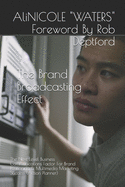 The Brand Broadcasting Effect: The Next-Level Business Communications Factor For Brand Positioning & Multimedia Marketing Success (Action Planner)
