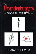 The Brandenburgers Global Mission - Kurowski, Franz, and Johnston, David (Translated by)