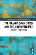 The Brandt Commission and the Multinationals: Planetary Perspectives