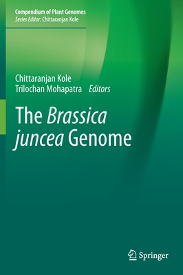 The Brassica juncea Genome - Kole, Chittaranjan (Editor), and Mohapatra, Trilochan (Editor)