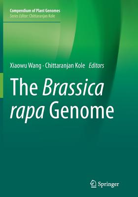 The Brassica Rapa Genome - Wang, Xiaowu (Editor), and Kole, Chittaranjan (Editor)