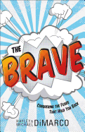 The Brave: Conquering the Fears That Hold You Back