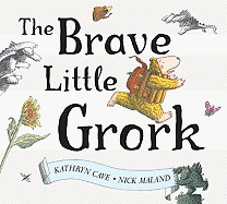 The Brave Little Grork