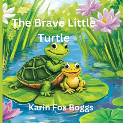 The Brave Little Turtle - Geer, Heidi (Editor), and Fox Boggs, Karin