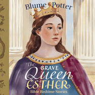 The Brave Queen Esther: Bible Bedtime Story