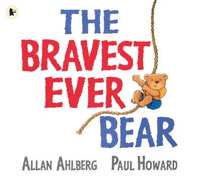 The Bravest Ever Bear - Ahlberg, Allan