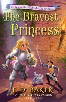 The Bravest Princess: A Tale of the Wide-Awake Princess - Baker, E D