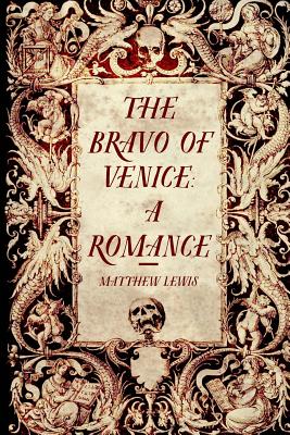 The Bravo of Venice: A Romance - Lewis, Matthew