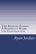 The Brawley Family: A Reference Work for Genealogists