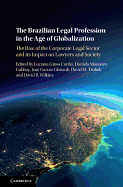 The Brazilian Legal Profession in the Age of Globalization: The Rise of the Corporate Legal Sector and Its Impact on Lawyers and Society