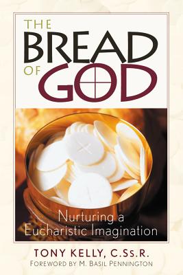 The Bread of God: Our Common Bond - Kelly, Anthony, and Kelly, Tony