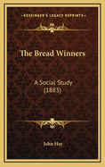 The Bread Winners: A Social Study (1883)