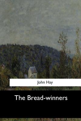 The Bread-winners - Hay, John, Dr.