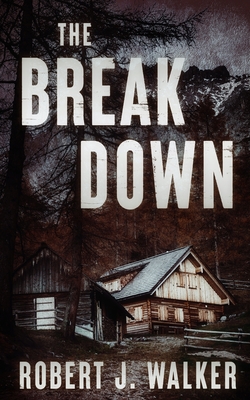 The Break Down - Walker, Robert J