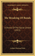 The Breaking of Bonds: A Drama of the Social Unrest (1915)