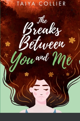 The Breaks Between You and Me - Collier, Taiya