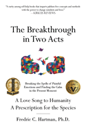 The Breakthrough in Two Acts: Breaking the Spells of Painful Emotions and Finding the Calm in the Present Moment