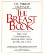 The Breast Book: The First Comprehensive Illustrated Guide to Breast Care