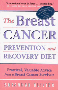 The Breast Cancer Prevention and Recovery Diet: Practical, Valuable Advice from a Breast Cancer Survivor