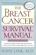 The Breast Cancer Survival Manual: A Step-By-Step Guide for the Woman with Newly Diagnosed Breast Cancer - Link, John