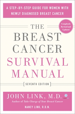 The Breast Cancer Survival Manual, Seventh Edition: A Step-By-Step Guide for Women with Newly Diagnosed Breast Cancer - Link, John, and Link, Nancy