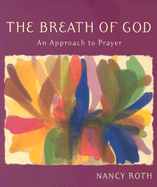 The Breath of God: An Approach to Prayer - Roth, Nancy L, PhD