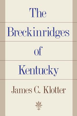 The Breckinridges of Kentucky - Klotter, James C