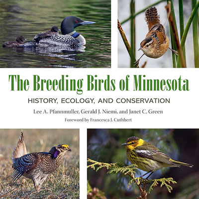 The Breeding Birds of Minnesota: History, Ecology, and Conservation - Pfannmuller, Lee A, and Niemi, Gerald J, and Green, Janet C
