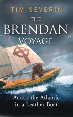The Brendan Voyage: Across the Atlantic in a Leather Boat - Severin, Tim