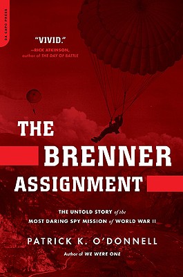 The Brenner Assignment: The Untold Story of the Most Daring Spy Mission of World War II - O'Donnell, Patrick K