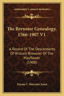 The Brewster Genealogy, 1566-1907 V1: A Record of the Descendants of William Brewster of the Mayflower (1908)