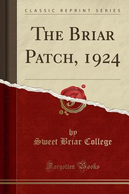 The Briar Patch, 1924 (Classic Reprint) - College, Sweet Briar