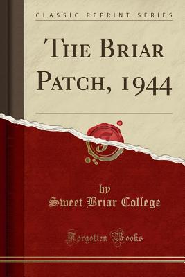 The Briar Patch, 1944 (Classic Reprint) - College, Sweet Briar