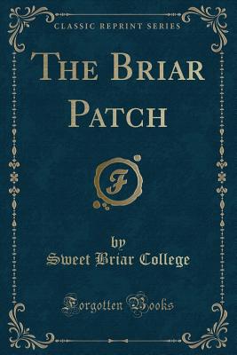 The Briar Patch (Classic Reprint) - College, Sweet Briar