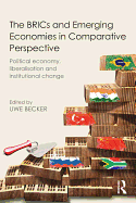 The Brics and Emerging Economies in Comparative Perspective: Political Economy, Liberalisation and Institutional Change