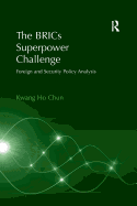 The BRICs Superpower Challenge: Foreign and Security Policy Analysis